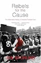 Rebels for the Cause: The Alternative History of Arsenal Football Club (Mainstream Sport)