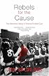 Rebels for the Cause: The Alternative History of Arsenal Football Club (Mainstream Sport)