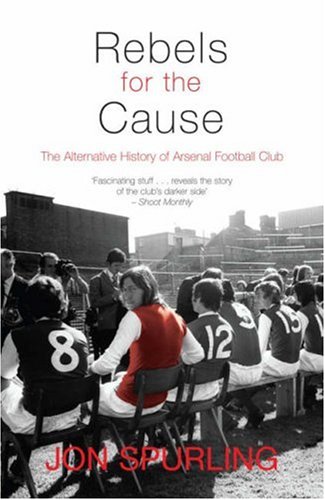 Rebels for the Cause: The Alternative History of Arsenal Football Club (Mainstream Sport)