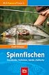 Spinnfischen. Kunstk�der, Techniken, Ger�te, Zielfische