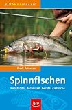  : Spinnfischen. Kunstk&ouml;der, Techniken, Ger&auml;te, Zielfische