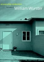 An Everyday Modernism: The Houses of William Wurster