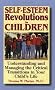 Self-Esteem Revolutions in Children: Understanding and Managing the Critical Transitions in Your Child's Life
