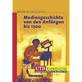 Mediengeschichte von den Anf�ngen bis ins 3. Jahrtausend. Kombipack: Mediengeschichte von den Anf�ngen bis 1700. UTB bascis: BD 1