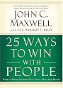 25 Ways to Win with People: How to Make Others Feel Like a Million Bucks