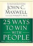 25 Ways to Win with People: How to Make Others Feel Like a Million Bucks