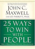 25 Ways to Win with People: How to Make Others Feel Like a Million Bucks