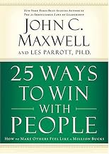 25 Ways to Win with People: How to Make Others Feel Like a Million Bucks