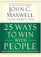 25 Ways to Win with People: How to Make Others Feel Like a Million Bucks by John C. Maxwell