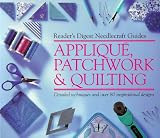  Reader s Digest Basic Guide Applique, Patchwork and Quilting ( Reader s Digest needlecraft guide)