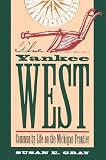 The Yankee West: Community Life on the Michigan Frontier