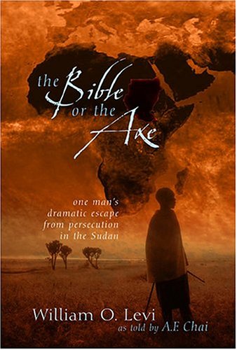 The Bible or the Axe: One Man's Dramatic Escape from Persecution in the Sudan under The Books Store