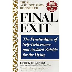 Final Exit (Second Edition): The Practicalities of Self-Deliverance and Assisted Suicide for the Dying
