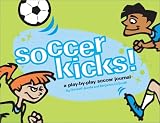 Soccer Kicks!: A Play-By-Play Soccer Journal