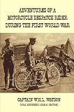 Adventures of a Motorcycle Despatch Rider During the First World War