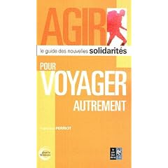 Pour voyager autrement : Le guide des nouvelles solidarit�s