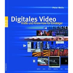 Digitales Video. Kniffe und Know-how f�r Einsteiger