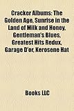 Cracker Albums: The Golden Age, Sunrise in the Land of Milk and Honey, Gentleman's Blues, Greatest Hits Redux, Garage D'Or, Kerosene H-