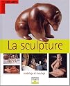 La Sculpture : Modelage et Moulage