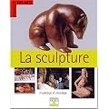 La Sculpture : Modelage et Moulage