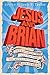 Jesus and Brian: Exploring the Historical Jesus and his Times via Monty Python's Life of Brian