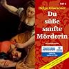Du süße, sanfte Mörderin.