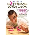 Extreme Office Crafts: Creative & Devious Ways to Waste Office Supplies & Company Time