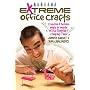Extreme Office Crafts: Creative & Devious Ways to Waste Office Supplies & Company Time