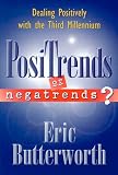 Positrends or Negatrends: Dealing Positively With the Third Millennium