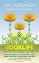 Booklife: Strategies and Survival Tips for the 21st Century Writer