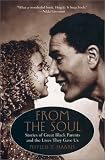 From the Soul: Stories of Great Black Parents & the Lives They Gave Us
