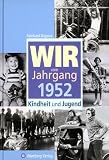 Wir vom Jahrgang 1952: Kindheit und Jugend
