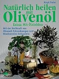 Nat�rlich heilen mit Oliven�l