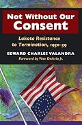 Not without Our Consent: Lakota Resistance to Termination, 1950-59