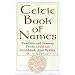 The Celtic Book Of Names: Traditional Names from Ireland, Scotland, and Wales