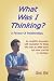 What Was I Thinking? A Review Of Relationships