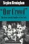 "Our Crowd": The Great Jewish Families of New York (Modern Jewish History)