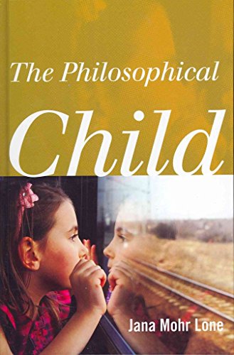 [The Philosophical Child] (By: Jana Mohr Lone) [published: September, 2012]