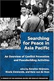Searching for Peace in Asia Pacific: An Overview of Conflict Prevention and Peacebuilding Activities