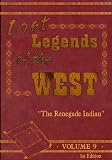 Lost Legends of the West Volume #9 The Renegade Indian