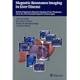 Magnetic Resonance Imaging in Liver Disease: Technical Approach, Diagnostic Imaging of Liver... by Thomas Vogl, Riccardo Lencioni, Renate Hammerstingl, and Carlo Bartolozzi