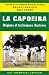 La Capoeira : Origines et techniques illustr�es