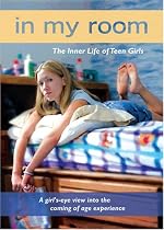 In My Room: The Inner Life of Teen Girls