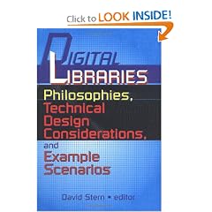 Digital Libraries Philosophies, Technical Design Considerations, and Example Scenarios 