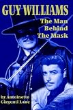 Guy Williams: The Man Behind the Mask