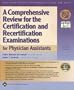 A Comprehensive Review for the Certification and Recertification Examinations for Physician Assistants: Published in Collaboration with AAPA and APAP
