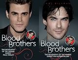 from Amy Rickman Blood Brothers: The Biographies of The Vampire Diaries Paul Wesley and Ian Sommerhalder