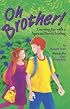 Oh Brother!: Growing Up With a Special Needs Sibling