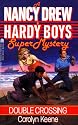 Double Crossing (Nancy Drew & Hardy Boys Super Mystery #1)