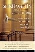Spirituality for the 21st Century: Experiencing God in the Catholic Tradition